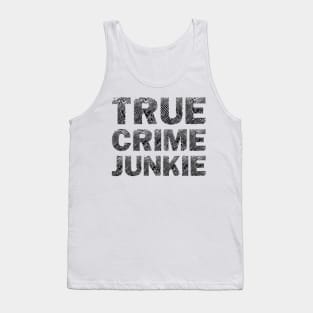 True Crime Junkie Tank Top